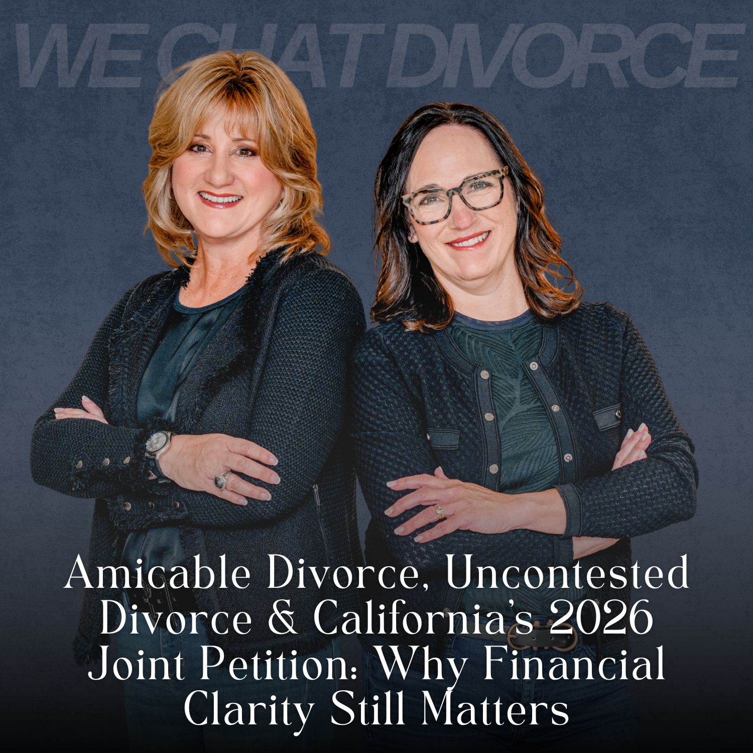 182. Amicable Divorce, Uncontested Divorce & California’s 2026 Joint Petition: Why Financial Clarity Still Matters