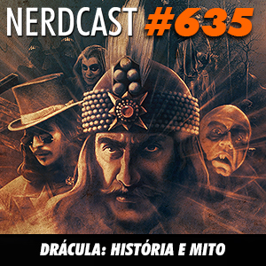 NerdCast 635 - Drácula: História e mito