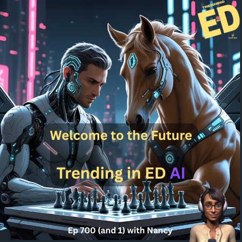 Trending in ED AI with Virtual CoHost Nancy | Episode 700