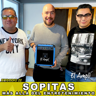 EL AMPLI - Episodio 22 - SOPITAS - Más allá del entretenimiento episode artwork