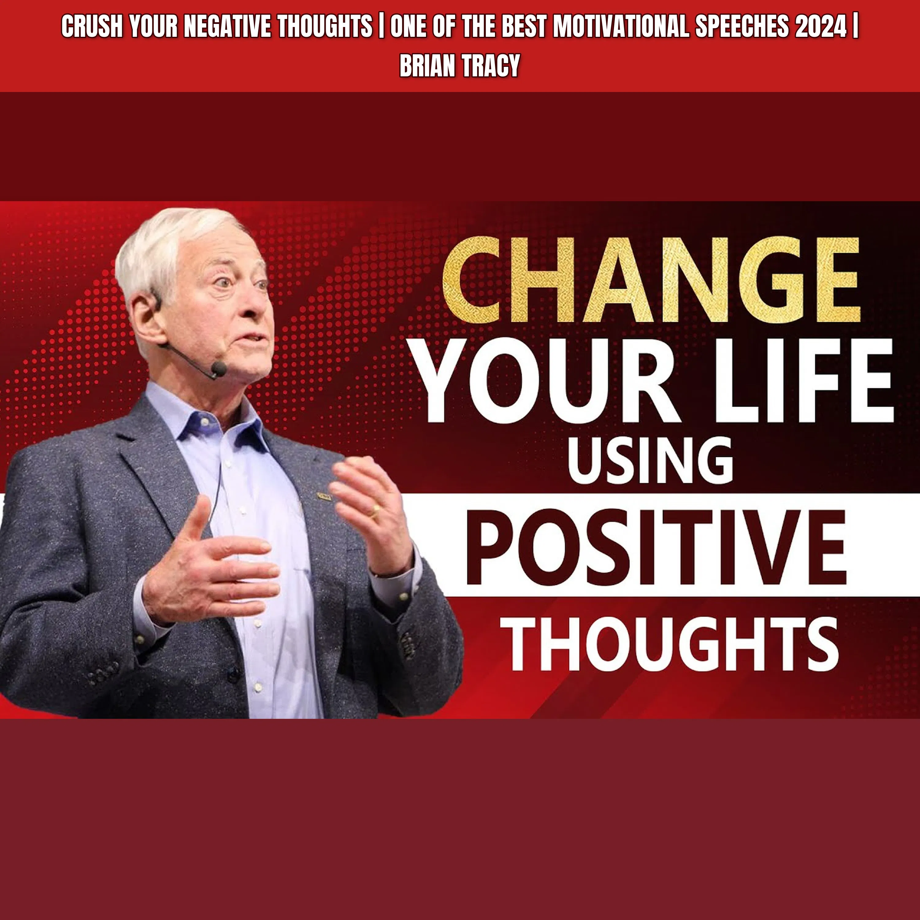 CRUSH Your NEGATIVE THOUGHTS | One Of The Best Motivational Speeches 2024 | Brian Tracy