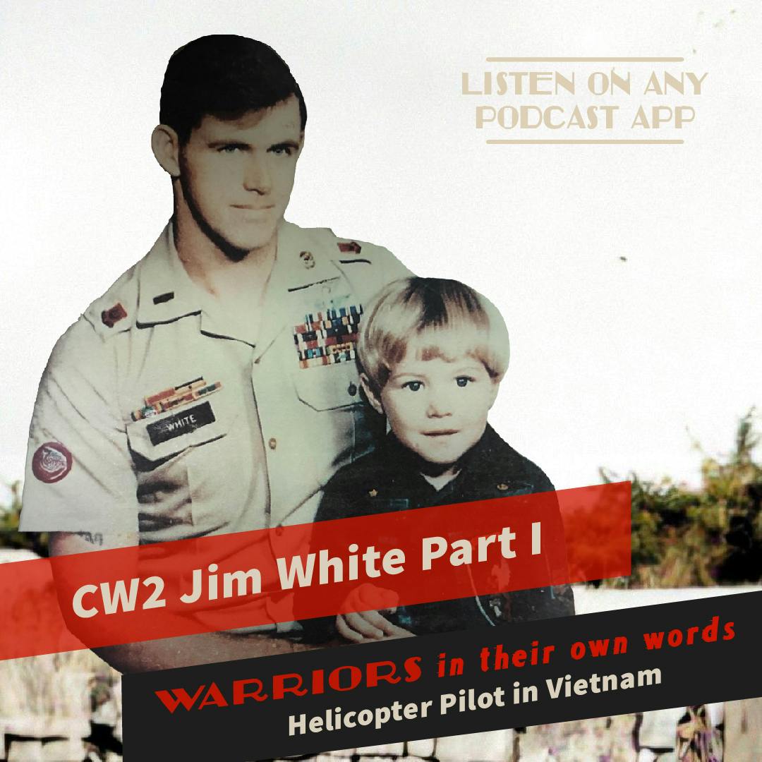 CW2 Jim White Part I: Helicopter Pilot in Vietnam
