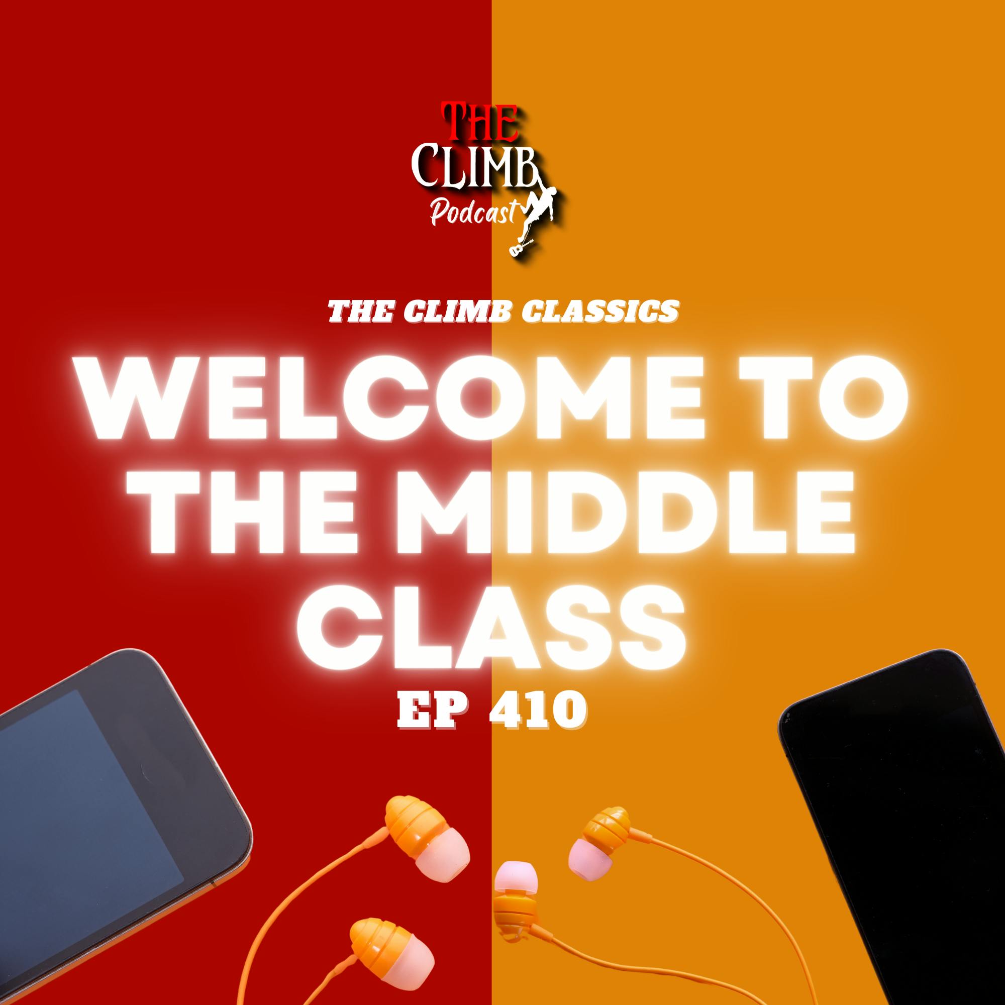 Ep 410: CLIMB CLASSIC - Welcome To The Middle Class!