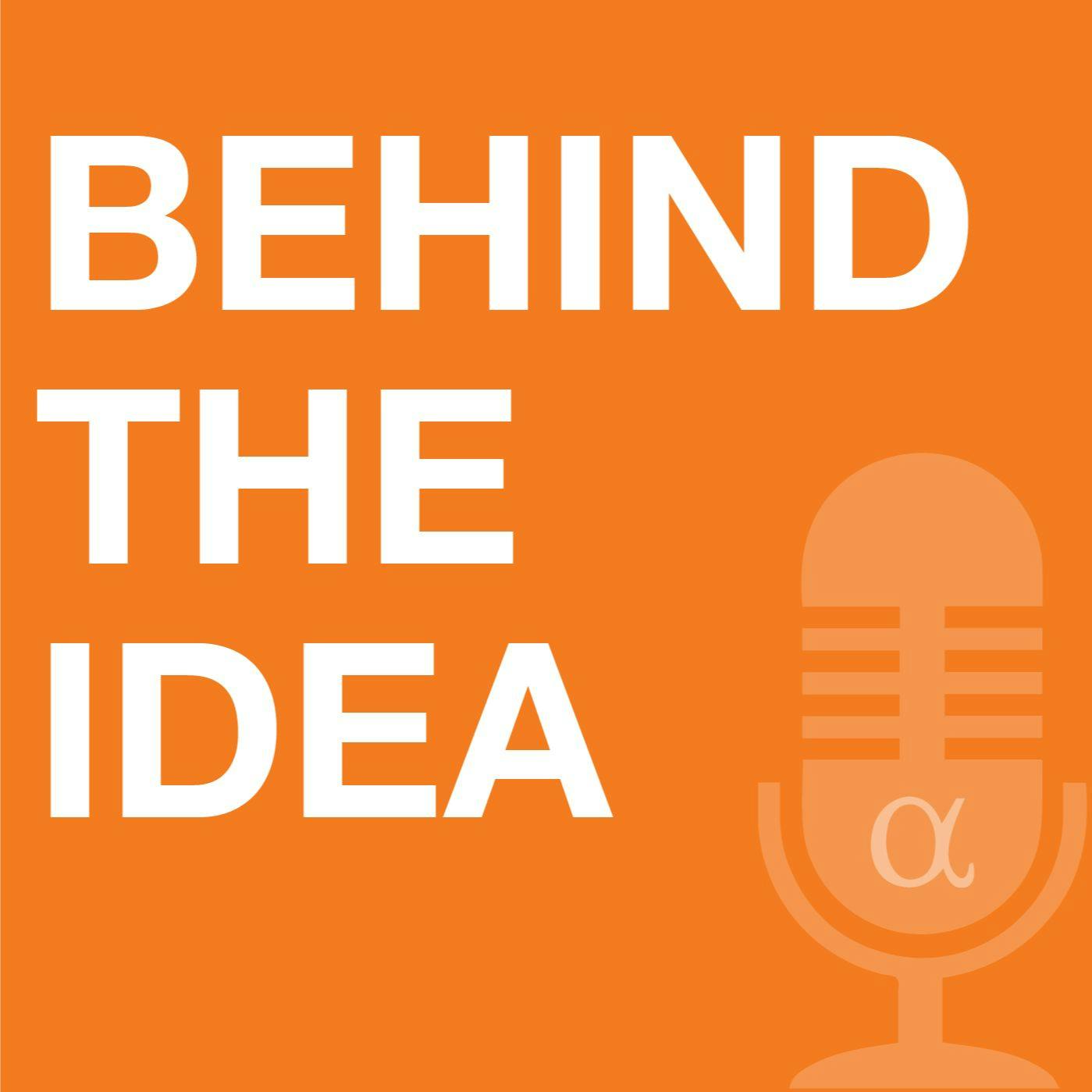 Behind The Idea #39: General Motors’ Road Ahead W/Blue Pacific & Phoebe Wall Howard