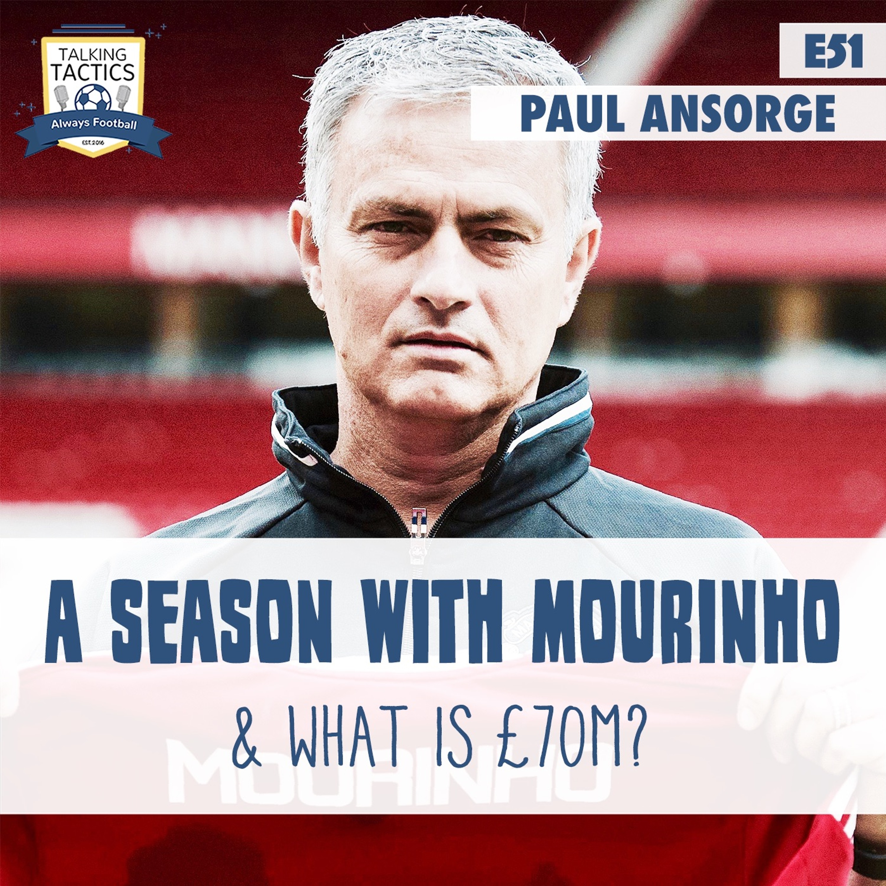 51 | A Season with Mourinho & What's £70M? (Feat. Paul Ansorge) episode artwork