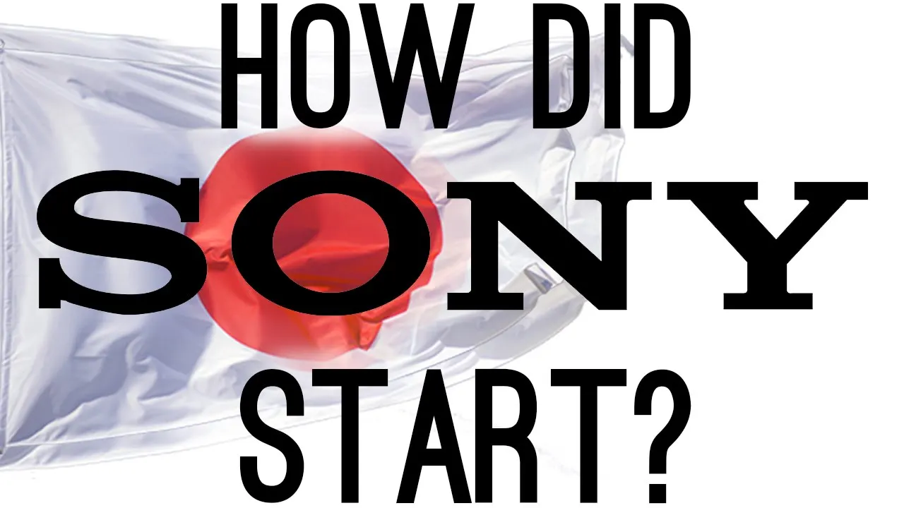 How Did Sony Start? (The Origins of Sony) How Did Sony Start? (The Origins of Sony)