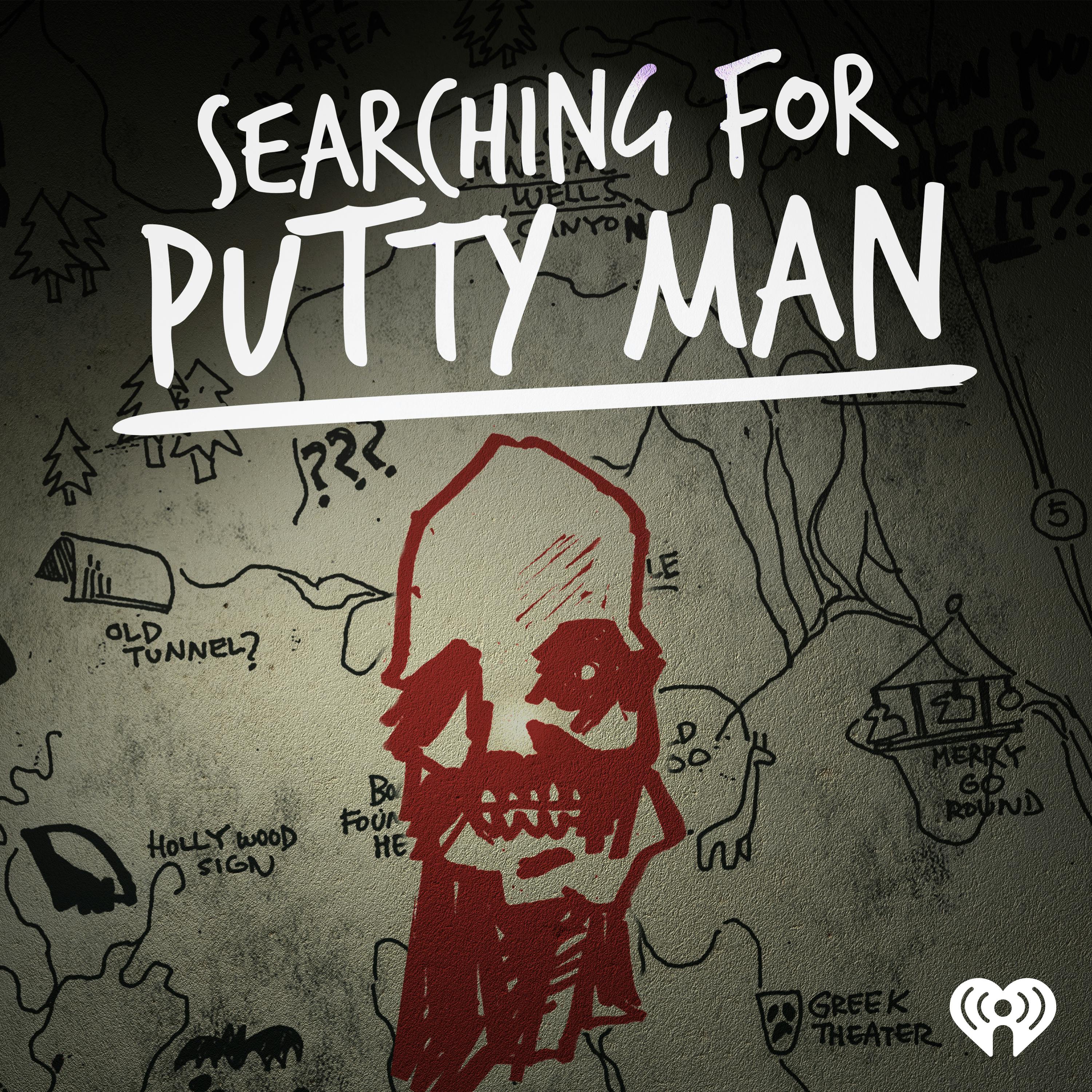 Searching For Putty Man