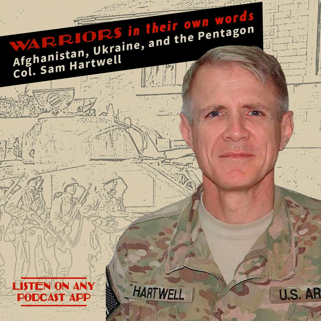Afghanistan, Ukraine, and the Pentagon: Col. Sam Hartwell