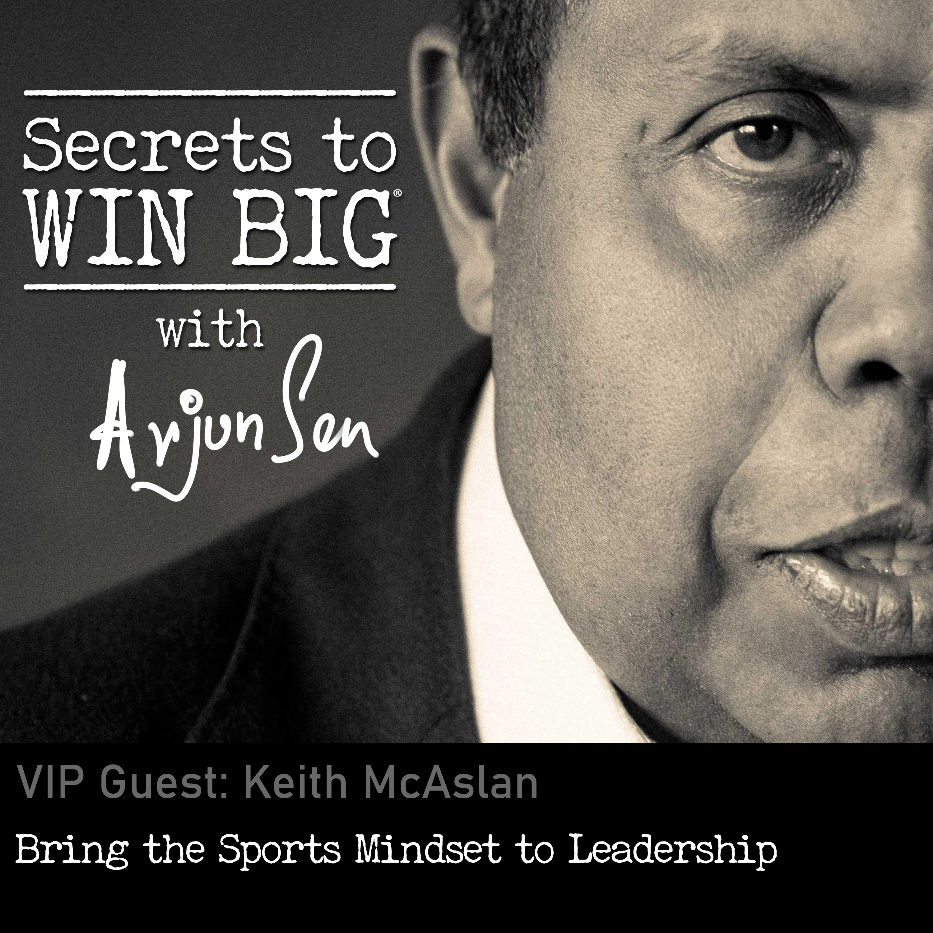 S02E03: Bring the Sports Mindset to Leadership with VIP Guest Keith McAslan
