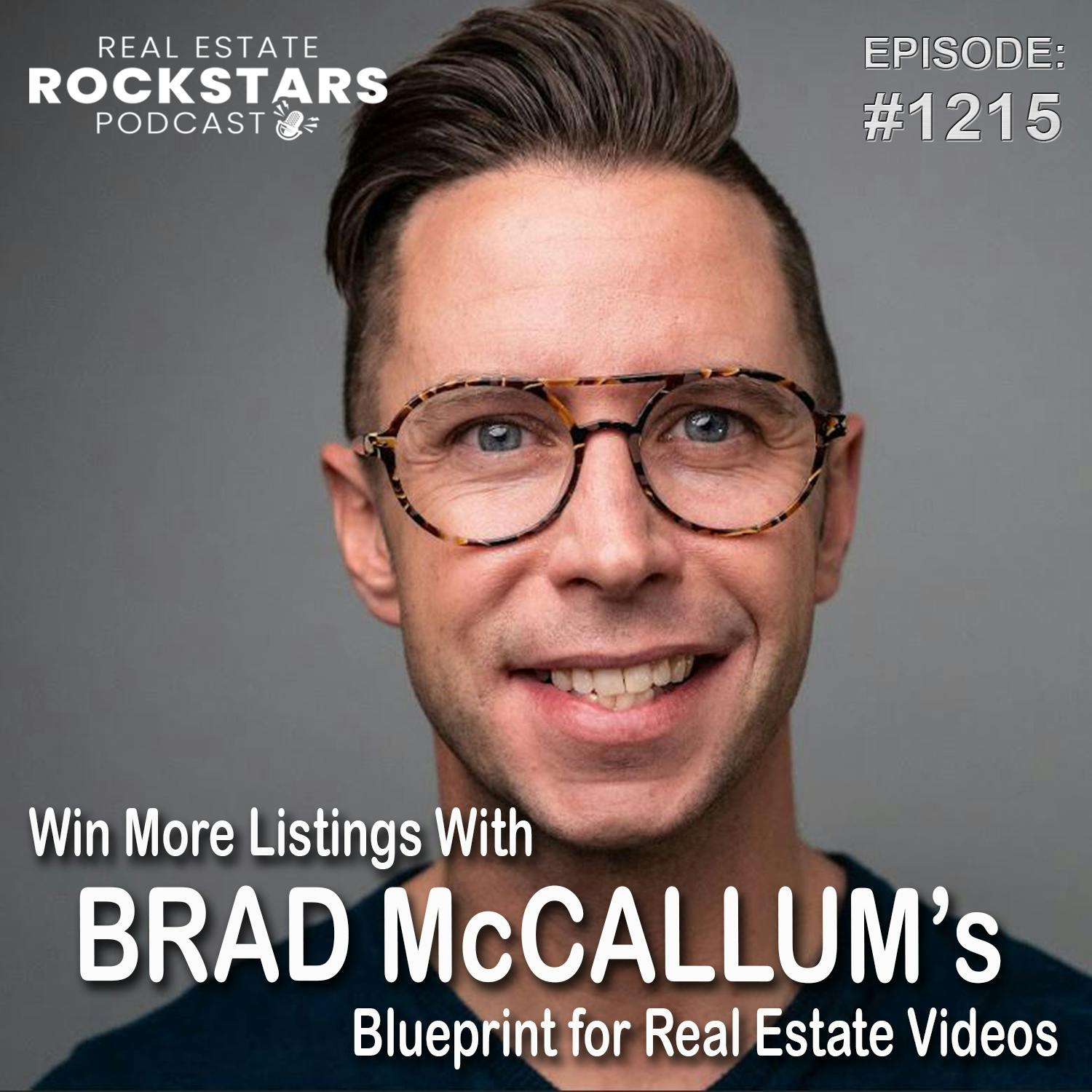 1215: Win More Listings With Brad McCallum’s Blueprint for Real Estate Videos