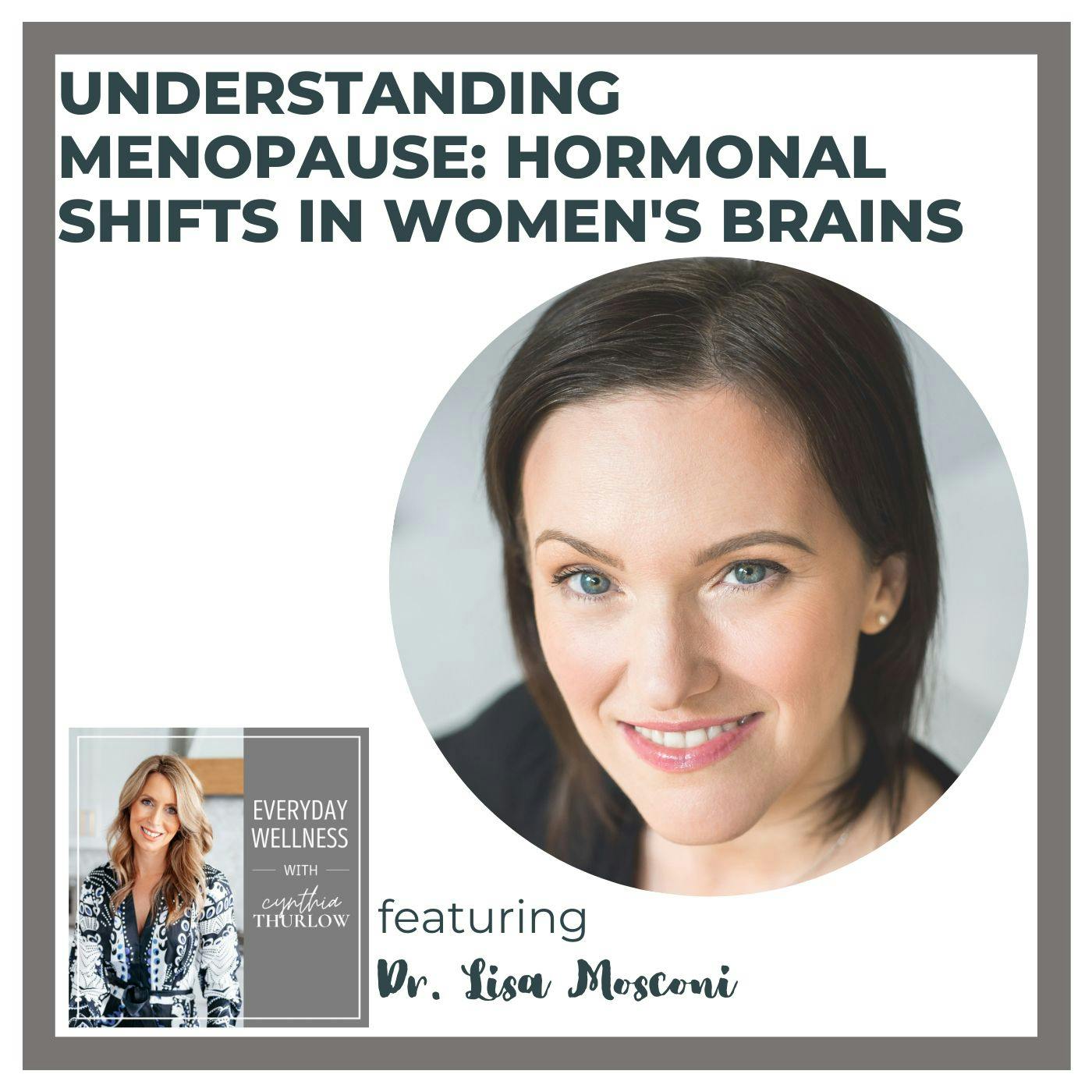 Ep. 342 Understanding Menopause: Hormonal Shifts in Women's Brains with Dr. Lisa Mosconi