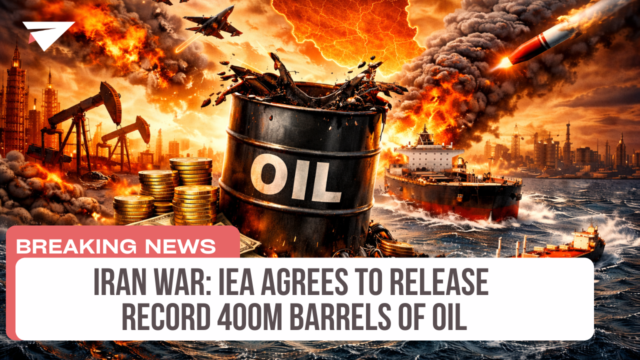 Iran War: IEA Agrees to Release Record 400M Barrels of Oil, Breaking News