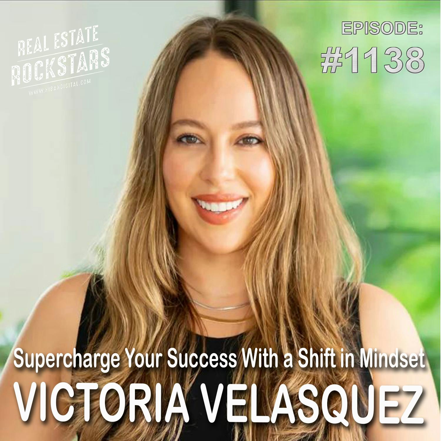 1138: Supercharge Your Success With a Shift in Mindset – Victoria Velazquez