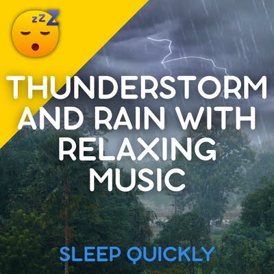 😴⛈️🎵 Soothing THUNDERSTORM and Calming RAIN with Relaxing MUSIC for Restful SLEEP and Enhanced WELL-BEING episode artwork