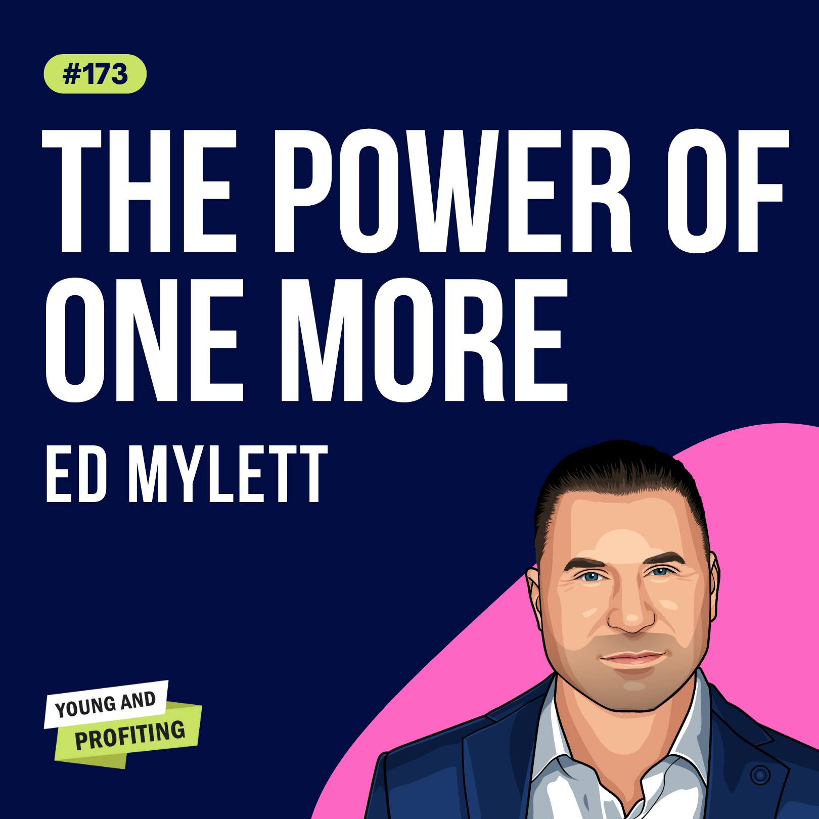 Ed Mylett: The Power of One More | E173