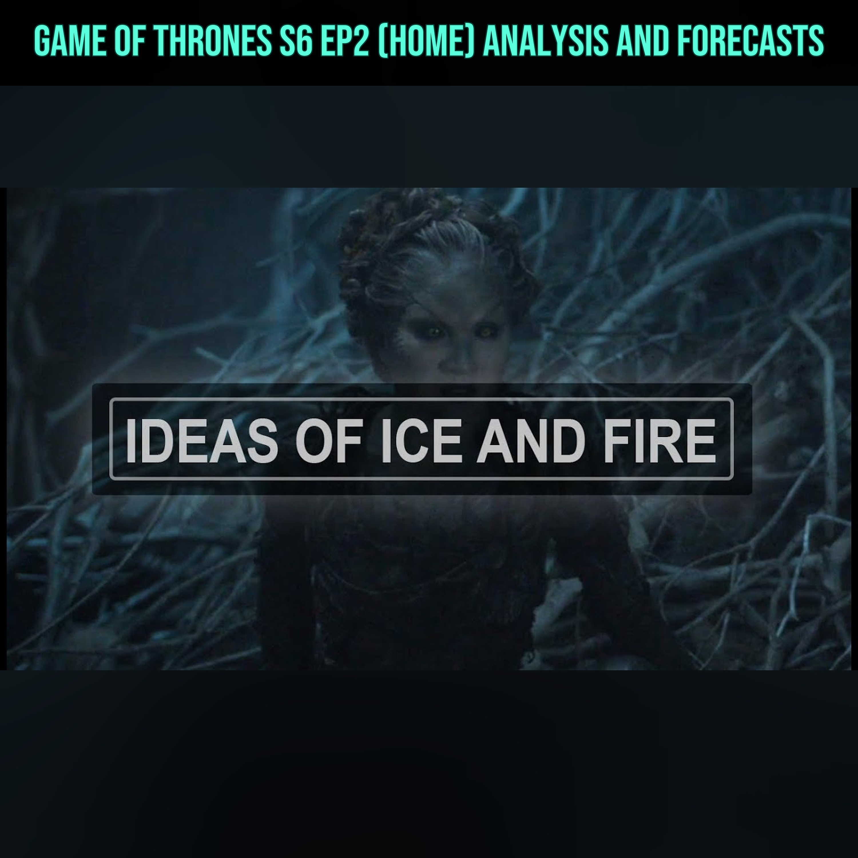 Game of Thrones S6 EP2 (Home) Analysis and Forecasts episode artwork