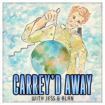 Carrey'd Away with Jess & Alan