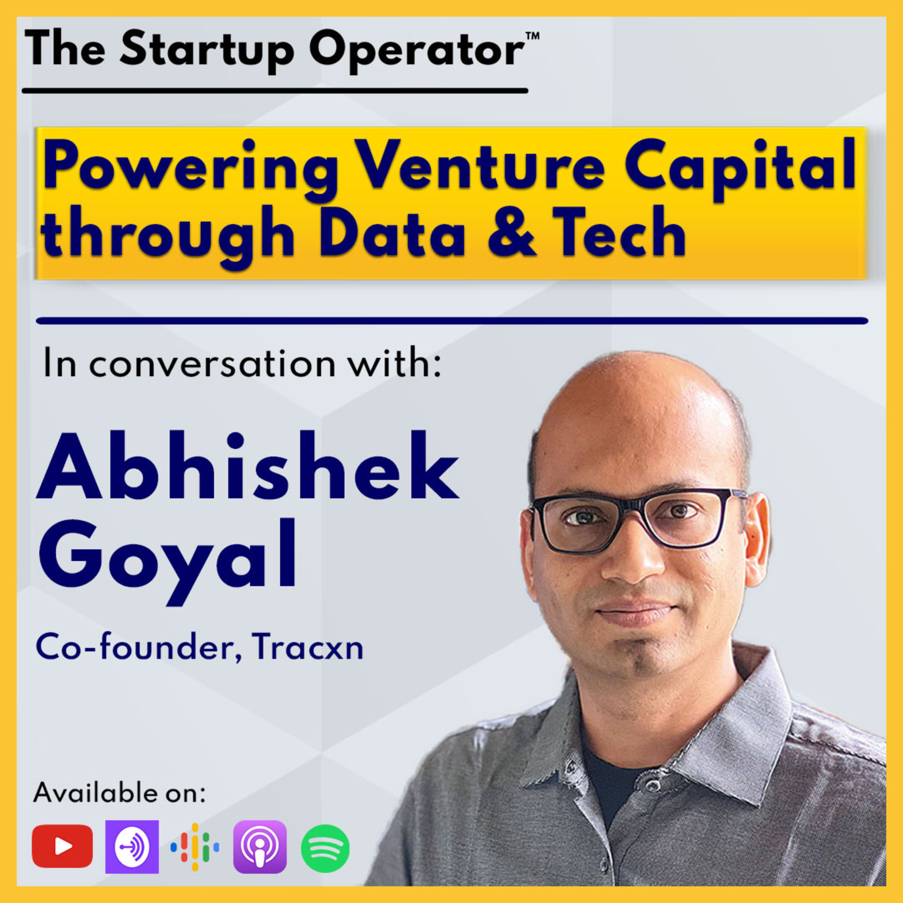 EP 117 : Powering Venture Capital through Data & Tech - Abhishek Goyal (Co-founder, Tracxn) | Fundraising | Founders | Scaling episode artwork