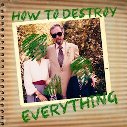 How To Destroy Everything Artwork