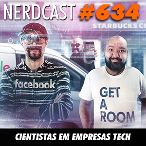 NerdCast 634 - Cientistas em empresas de tecnologia