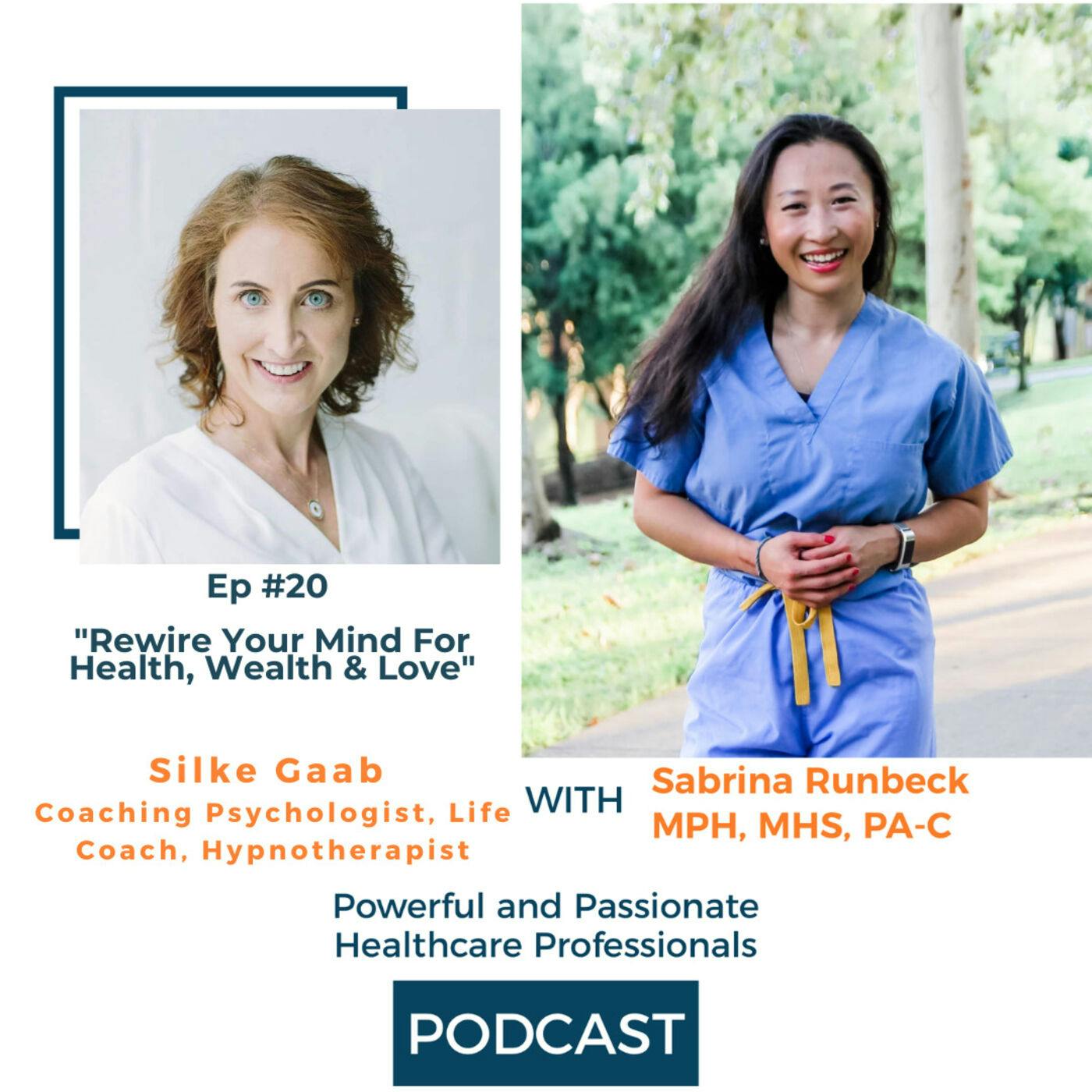 Ep 20 – Rewire Your Mind For Health, Wealth & Love with Silke Glaab
