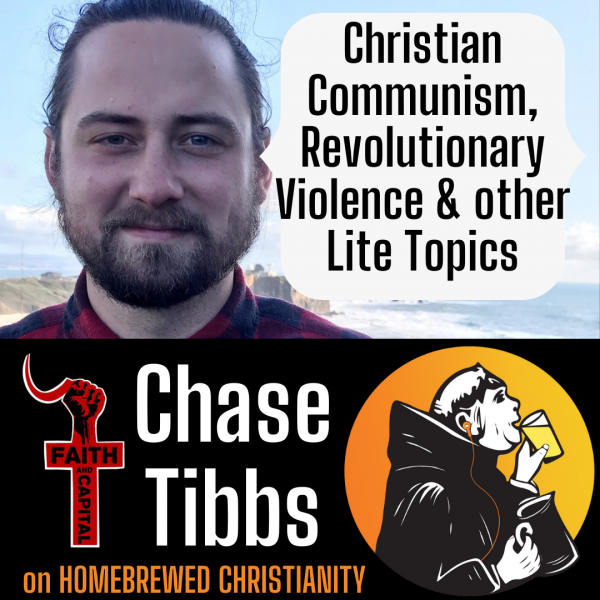 Chase Tibbs: Christian Communism, Revolutionary Violence & other Lite Topics