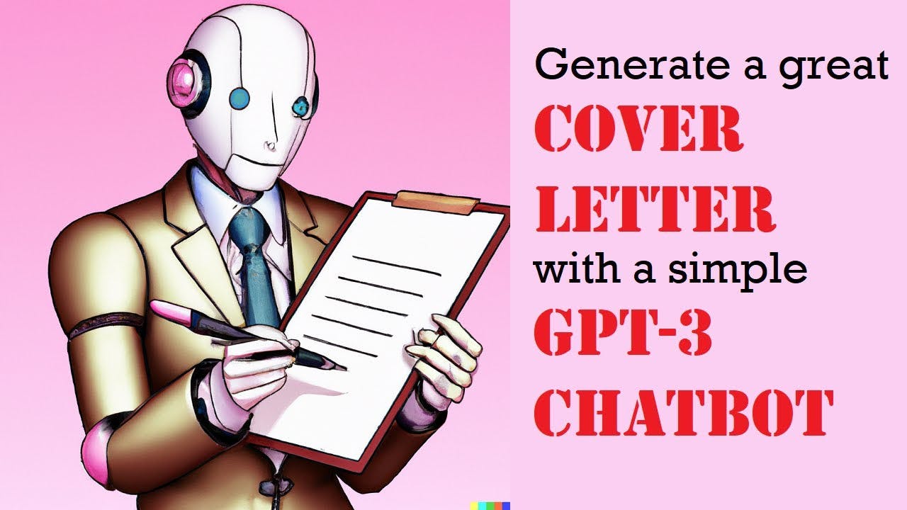 Generate a Cover Letter with a quick and simple GPT-3 Chatbot! | Artificial Intelligence Masterclass Generate a Cover Letter with a quick and simple GPT-3 Chatbot! | Artificial Intelligence Masterclass