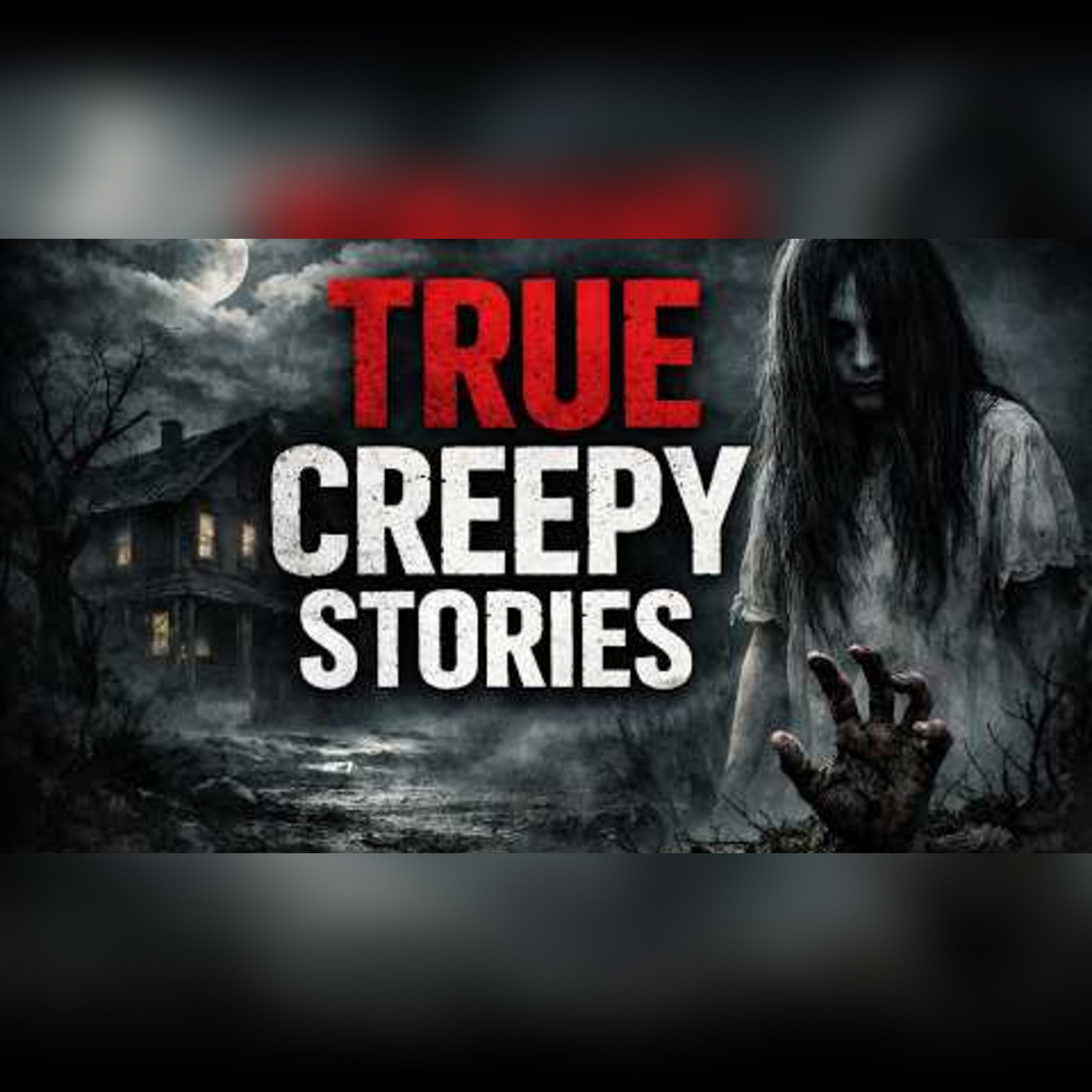 True Creepy Stories | Real Horror Stories