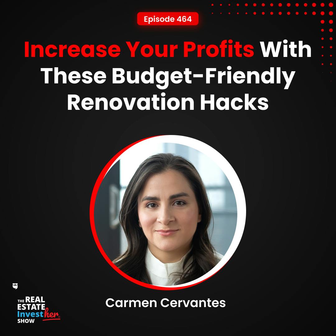 Increase Your Profits With These Budget-Friendly Renovation Hacks | Carmen Cervantes