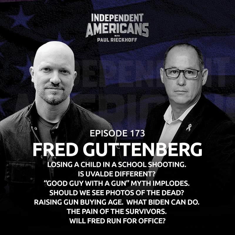 Fred Guttenberg. Losing a Child in a School Shooting. Is Uvalde Different? “Good Guy with a Gun” Myth Implodes. Should We See Photos of The Dead? Raising Gun Buying Age. What Biden Can Do. The Pain of The Survivors. Will Fred Run For Office?