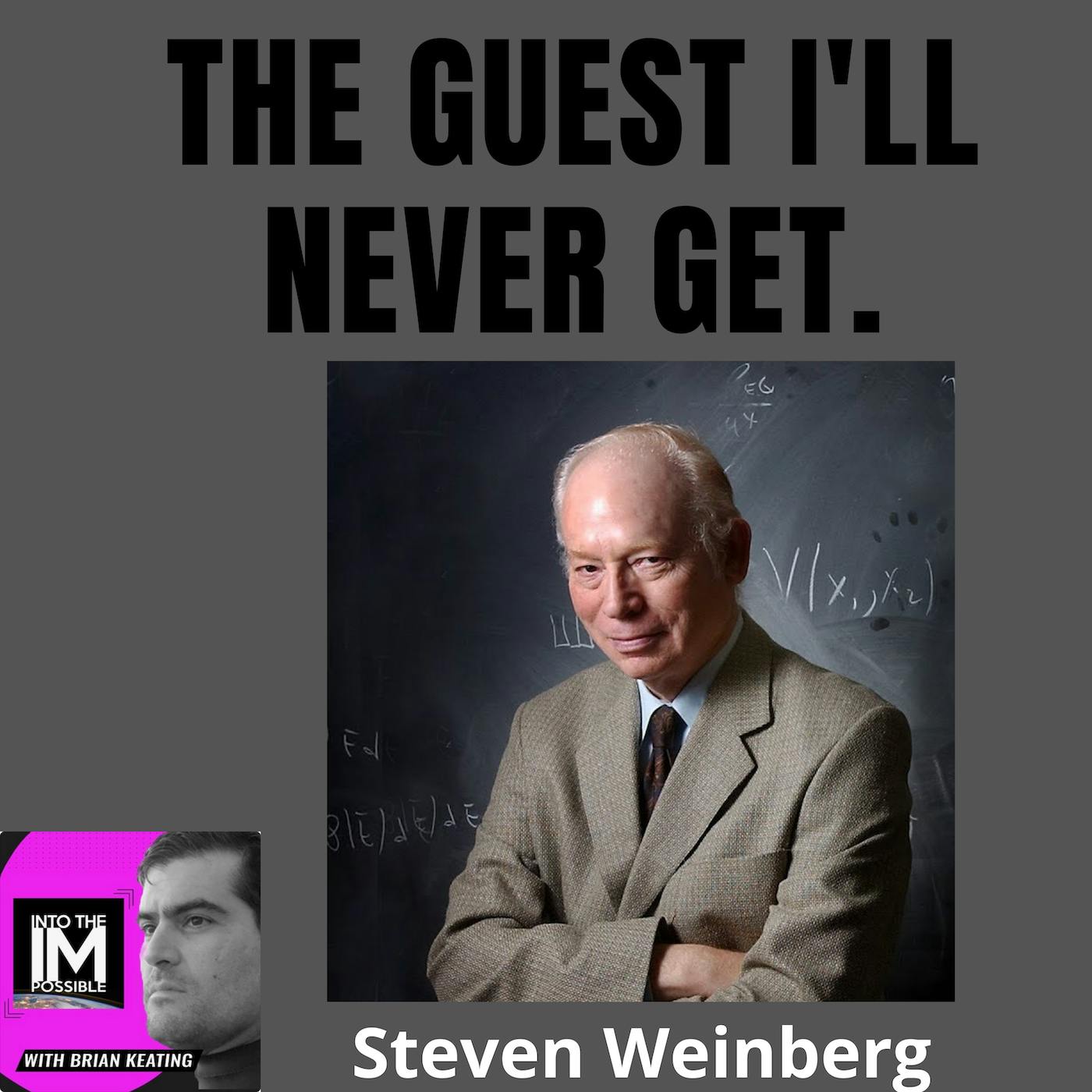 The Best Guest I Never Had: An Elegy for Steven Weinberg ​(#203)