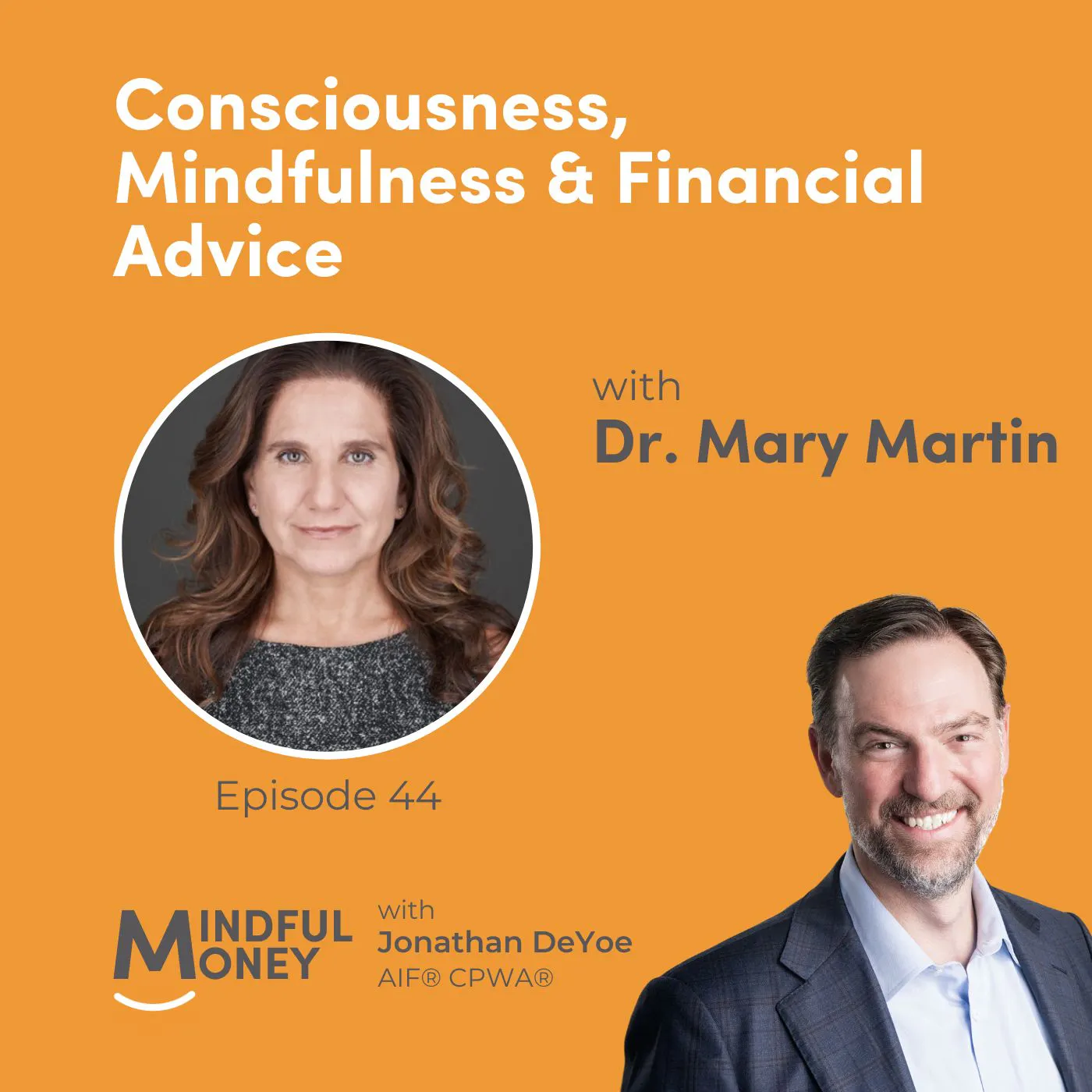 044: Dr. Mary Martin - Consciousness, Mindfulness & Financial Advice 044: Dr. Mary Martin - Consciousness, Mindfulness & Financial Advice