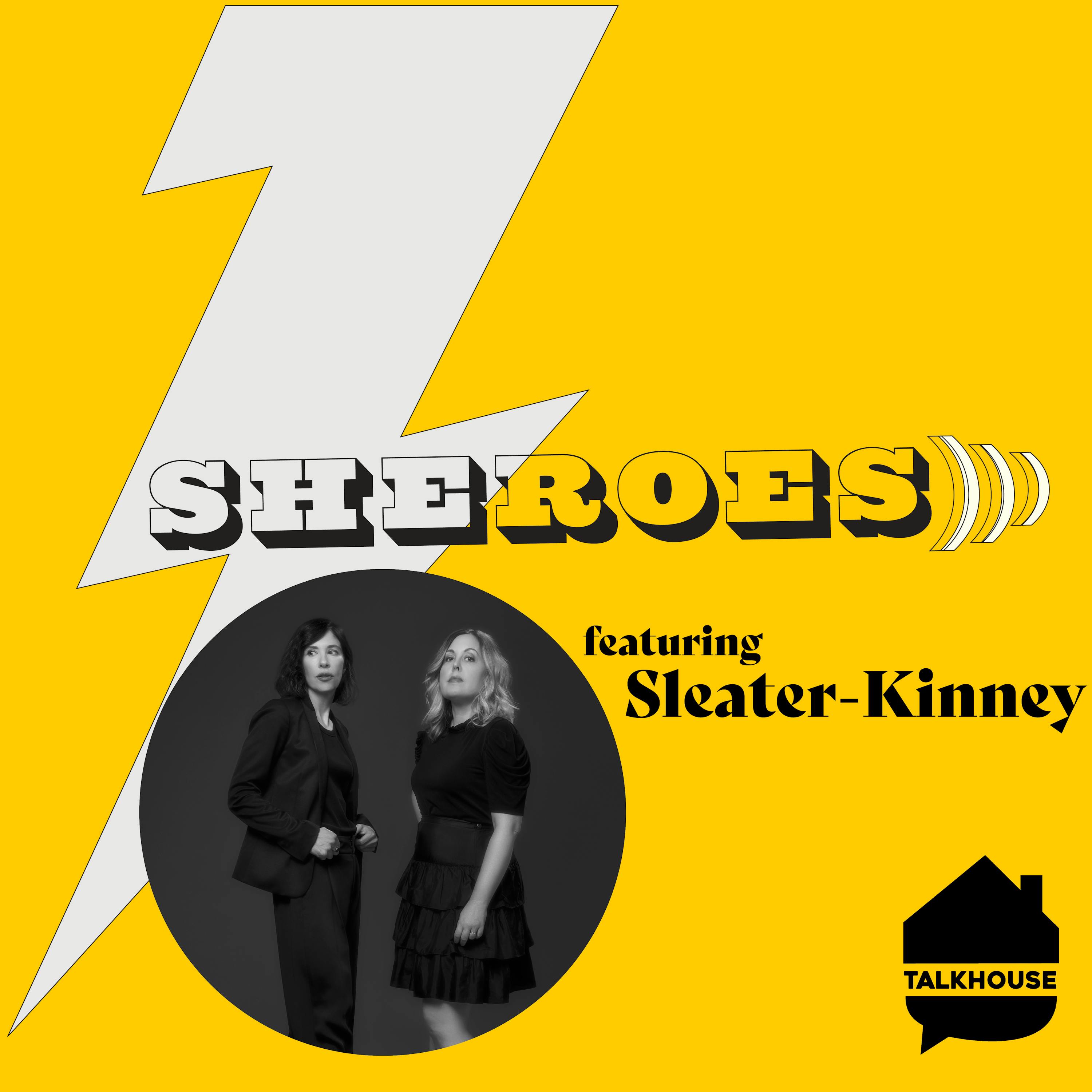 A SHEROES Journey: Sleater-Kinney