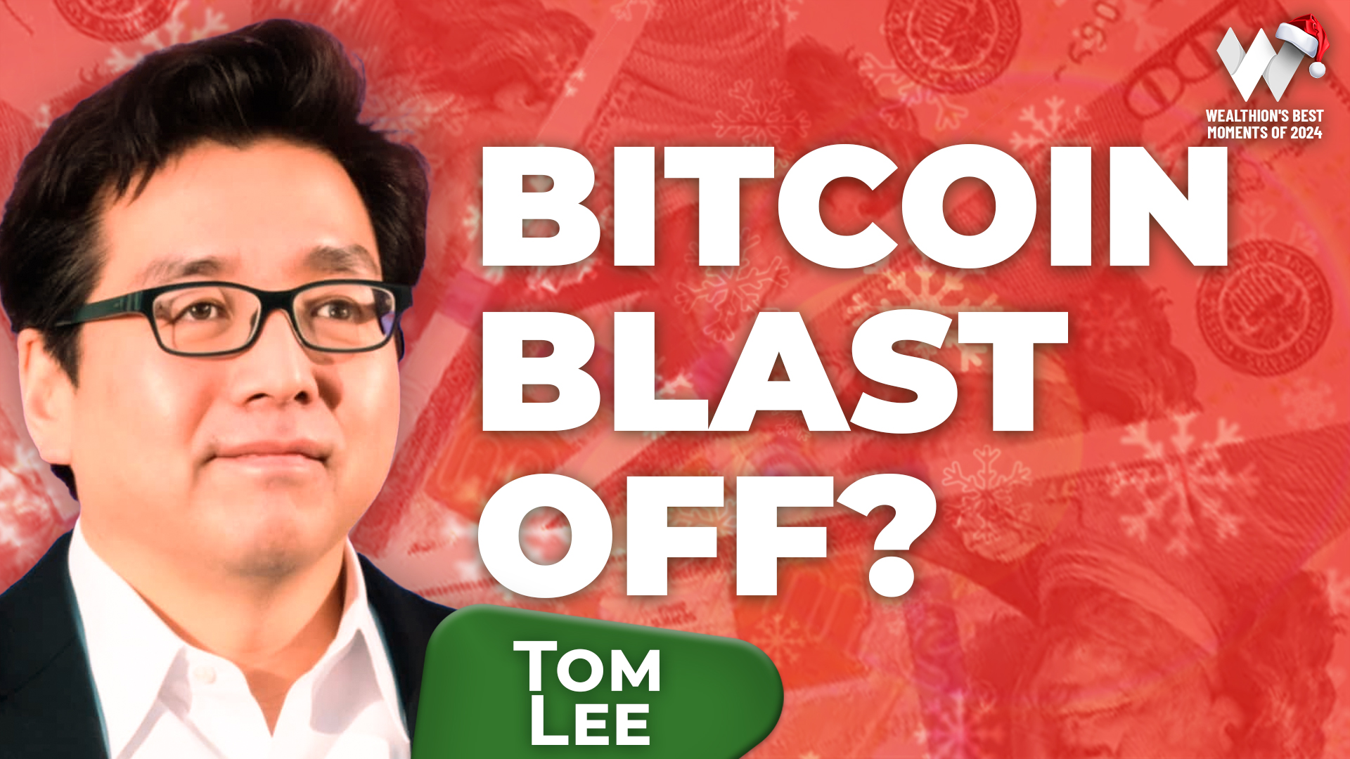 Wealthion’s Best Of 2024: Tom Lee