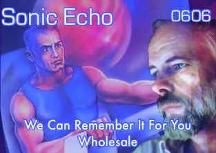 Sonic Echo: 606 Sci Fi: We Can Remember it For You Wholesale(070625)