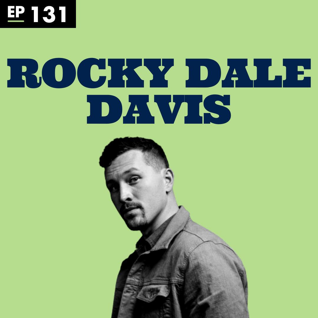 From the Trailer Park to the Comedy Big Time with Rocky Dale Davis - Ep 131