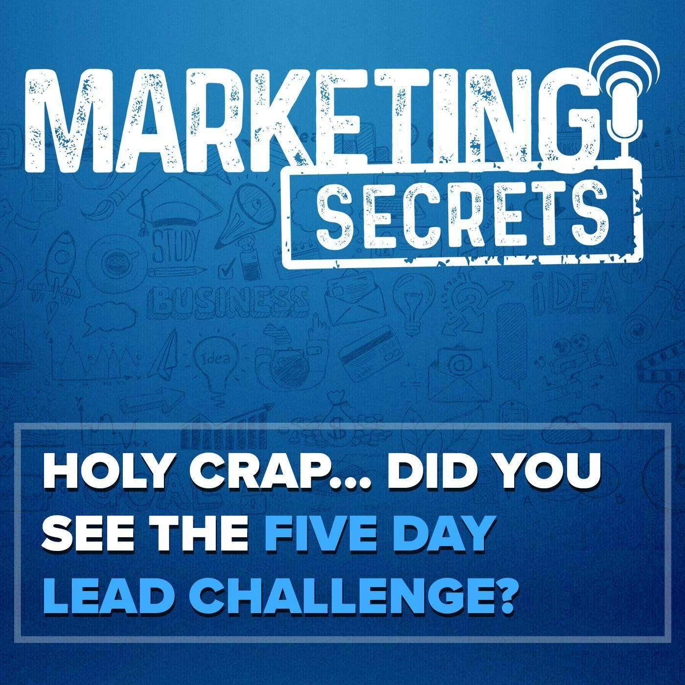 HOLY CRAP... Did You See The Five Day Lead Challenge? by Russell Brunson