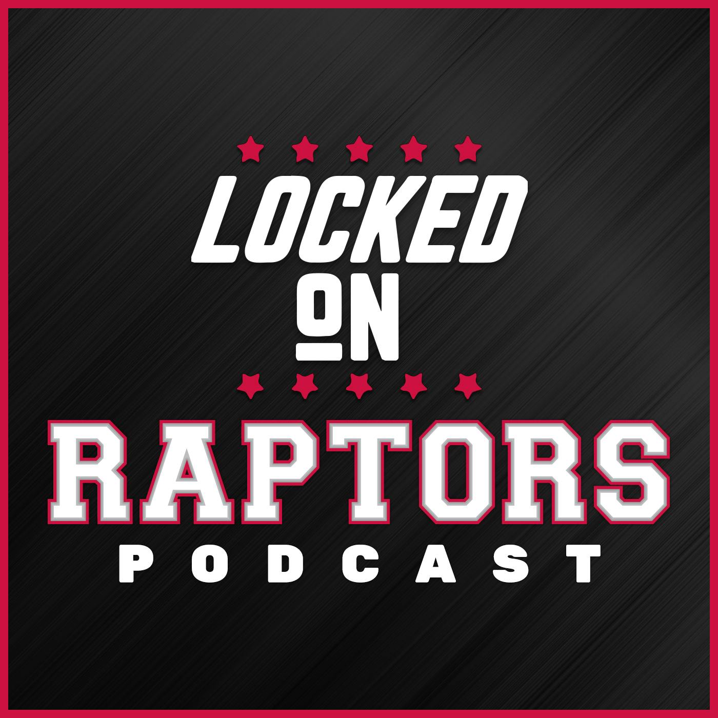 Locked On Raptors - Daily Podcast On The Toronto Raptors
