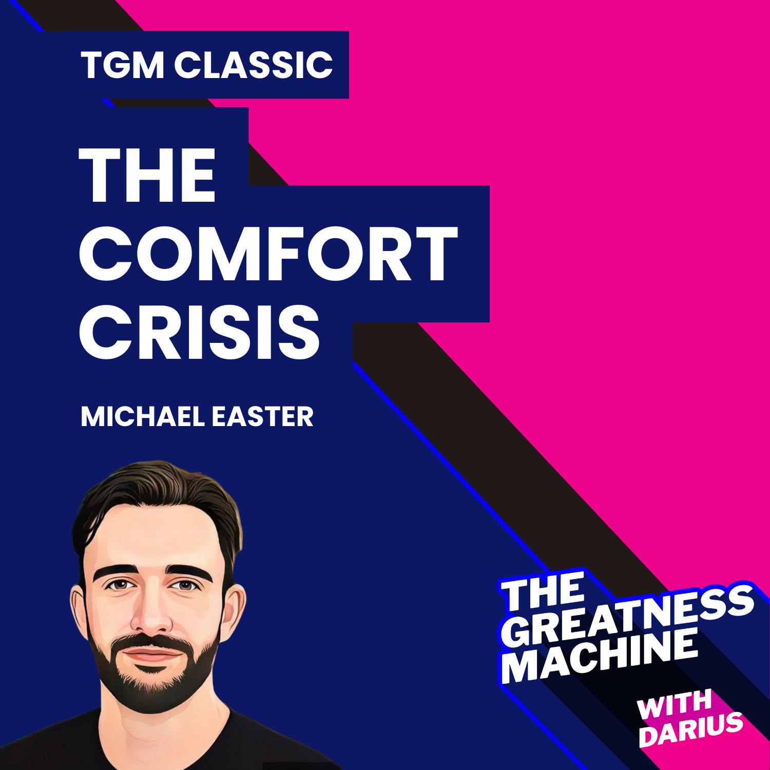 TGM Classic | Michael Easter | The Comfort Crisis: Embrace Discomfort to Reclaim Your Wild, Happy, Healthy Self episode artwork