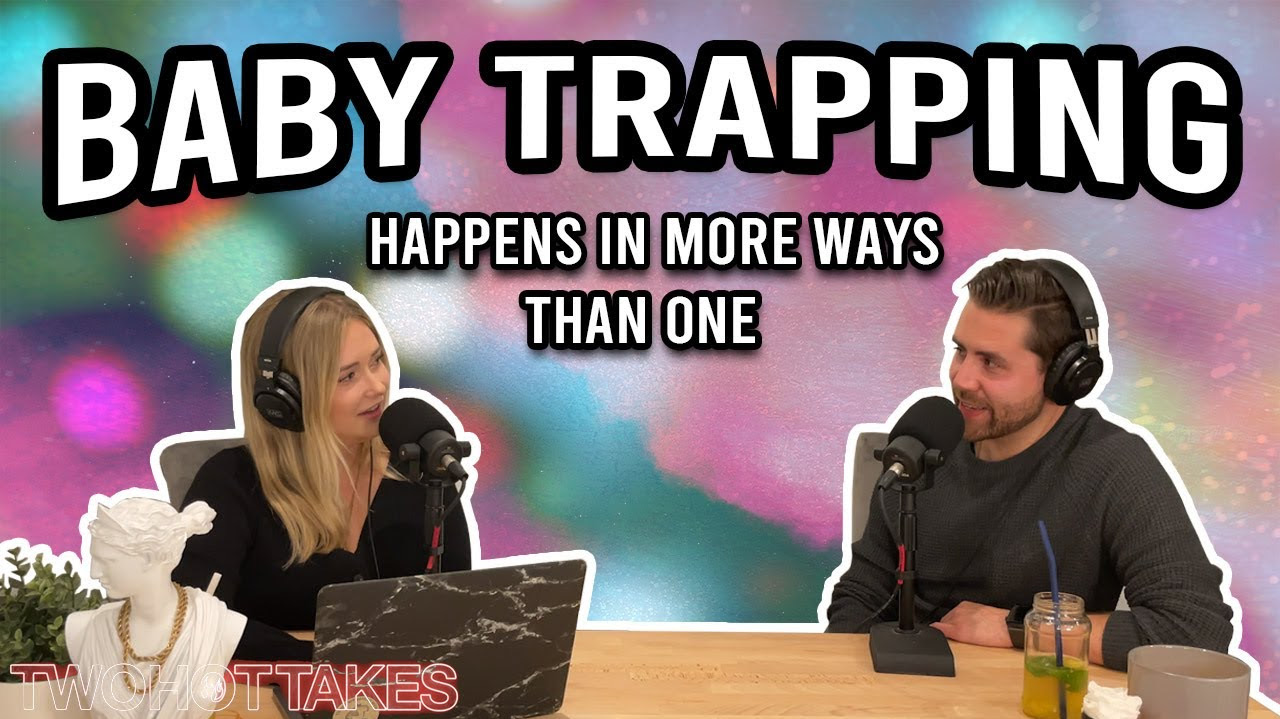 14: Baby Trapping.. Happens in More Ways Than One