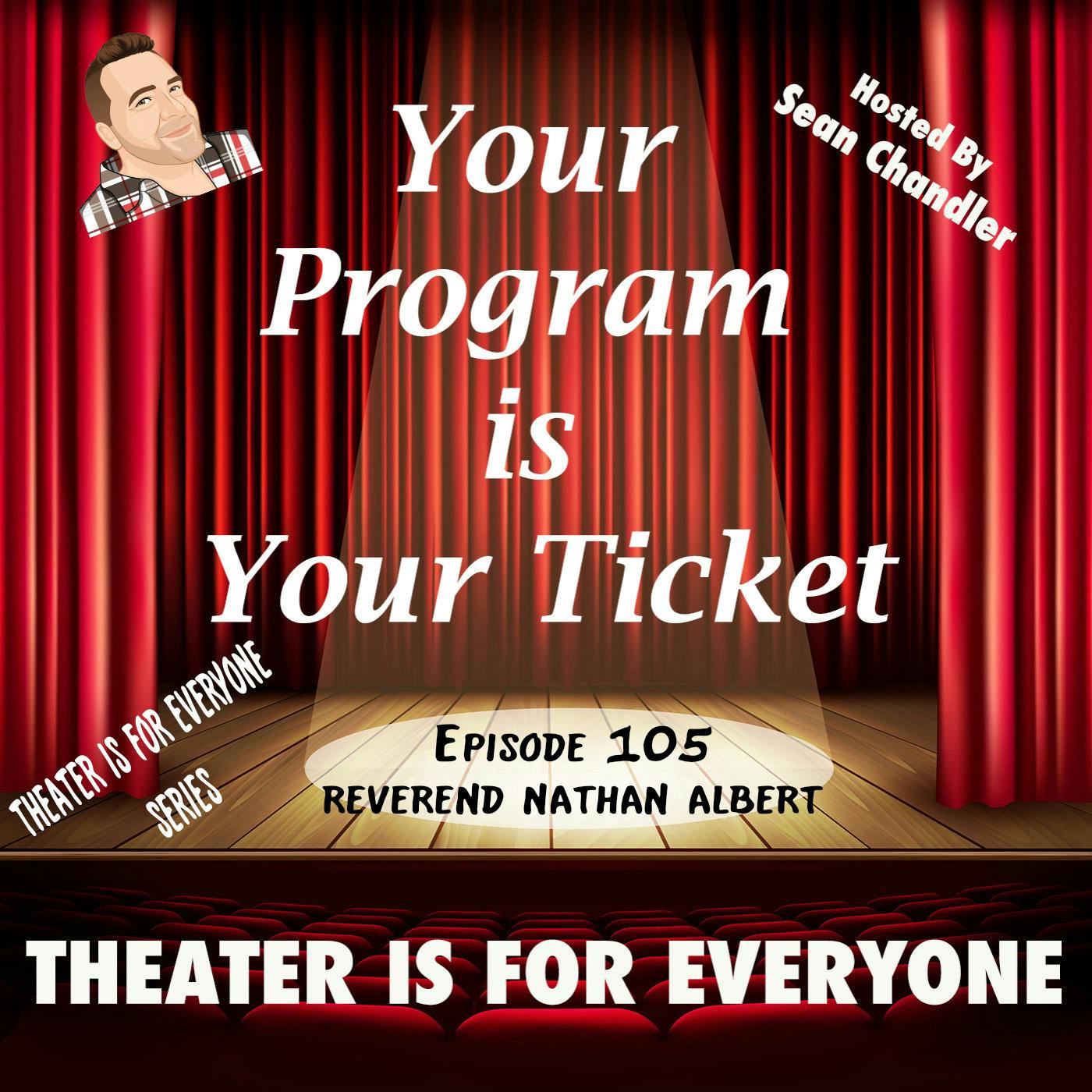 Ep.105-Theater Is For Everyone-Reverend Nathan Albert