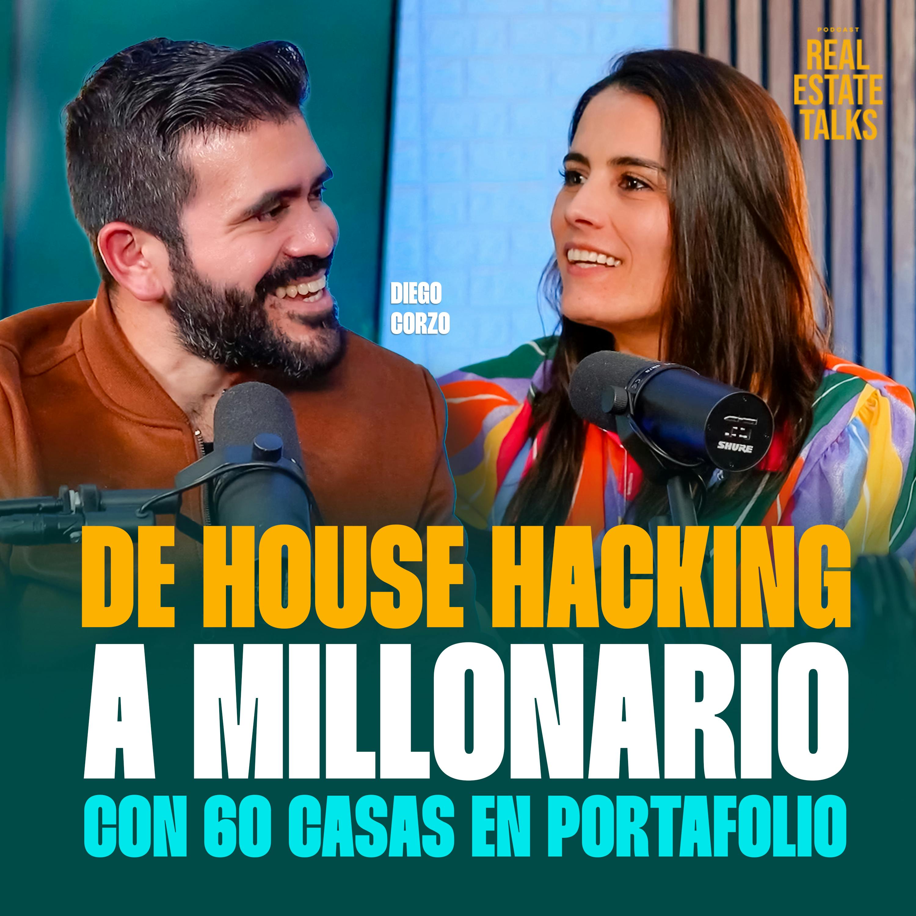 EP 59 - Diego Corzo - De House Hacking a Millonario con 60 Casas en Portafolio