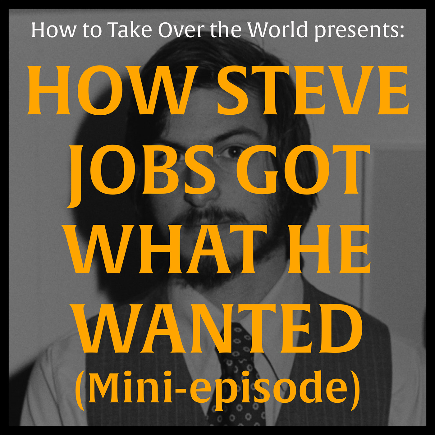 Mini-Episode: How Steve Jobs Got What He Wanted episode artwork