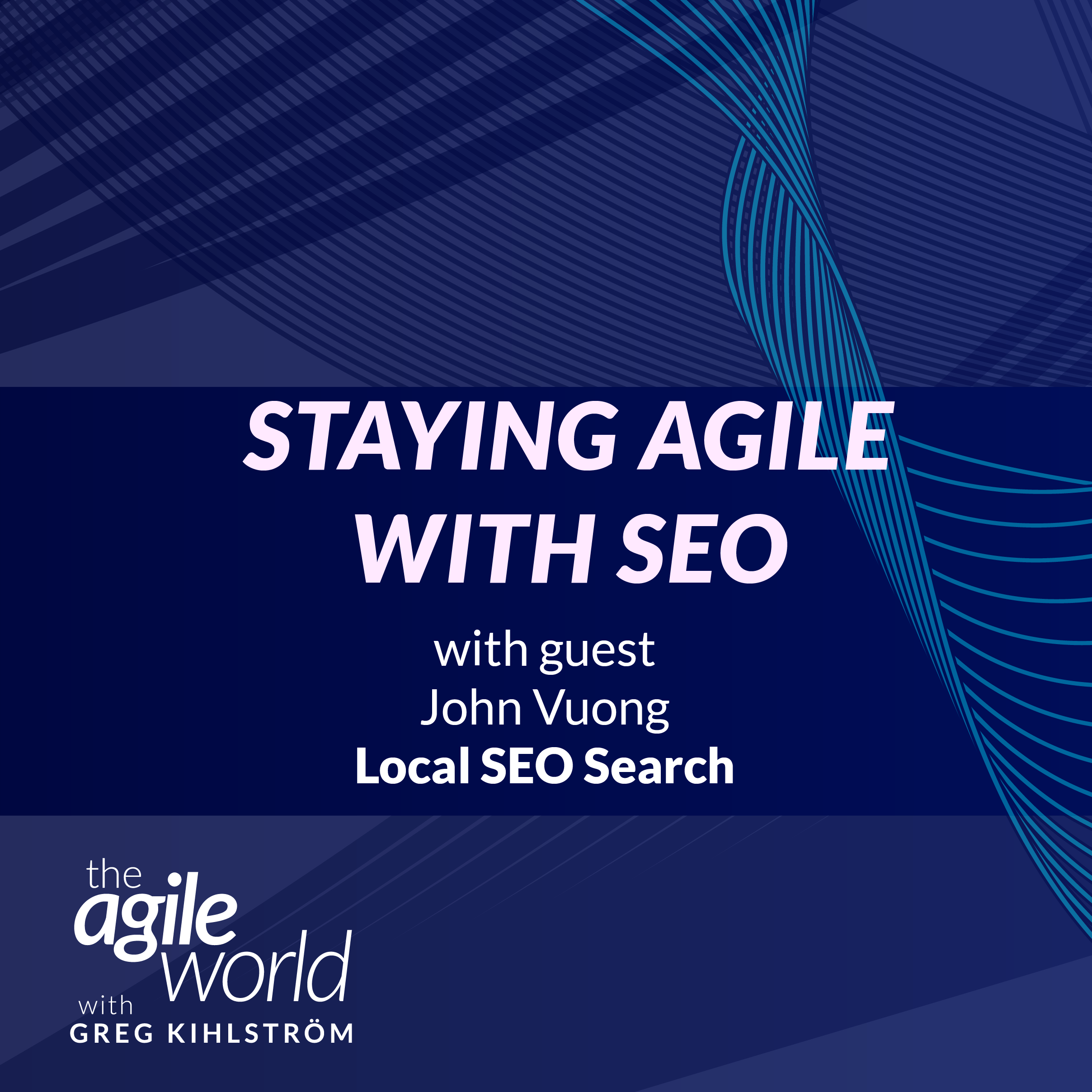 Staying Agile with SEO with John Vuong, Local SEO Search