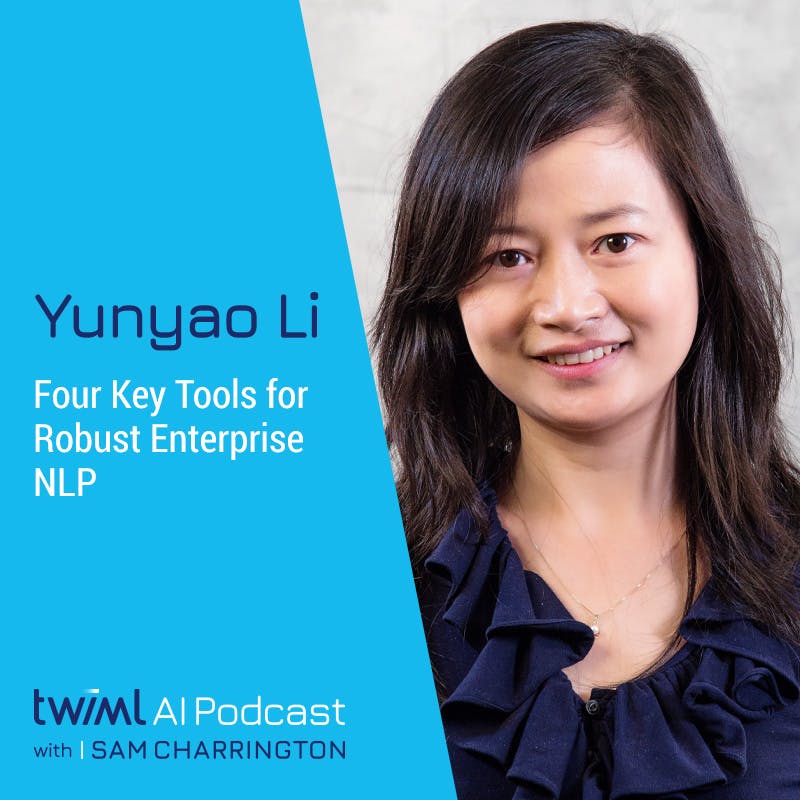 Four Key Tools for Robust Enterprise NLP with Yunyao Li - #537