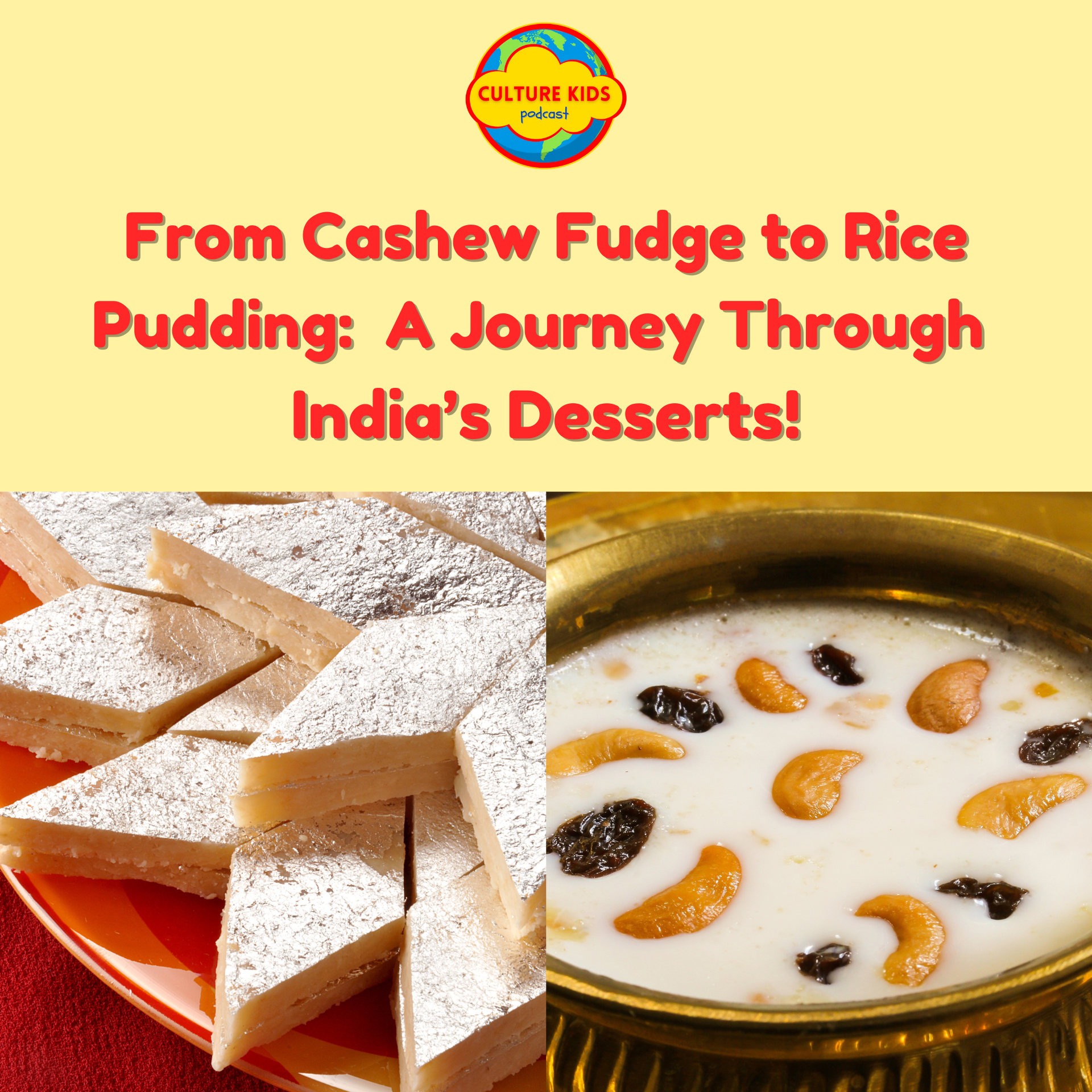 From Cashew Fudge to Rice Pudding: A Journey Through India’s Desserts!  [Rebroadcast]