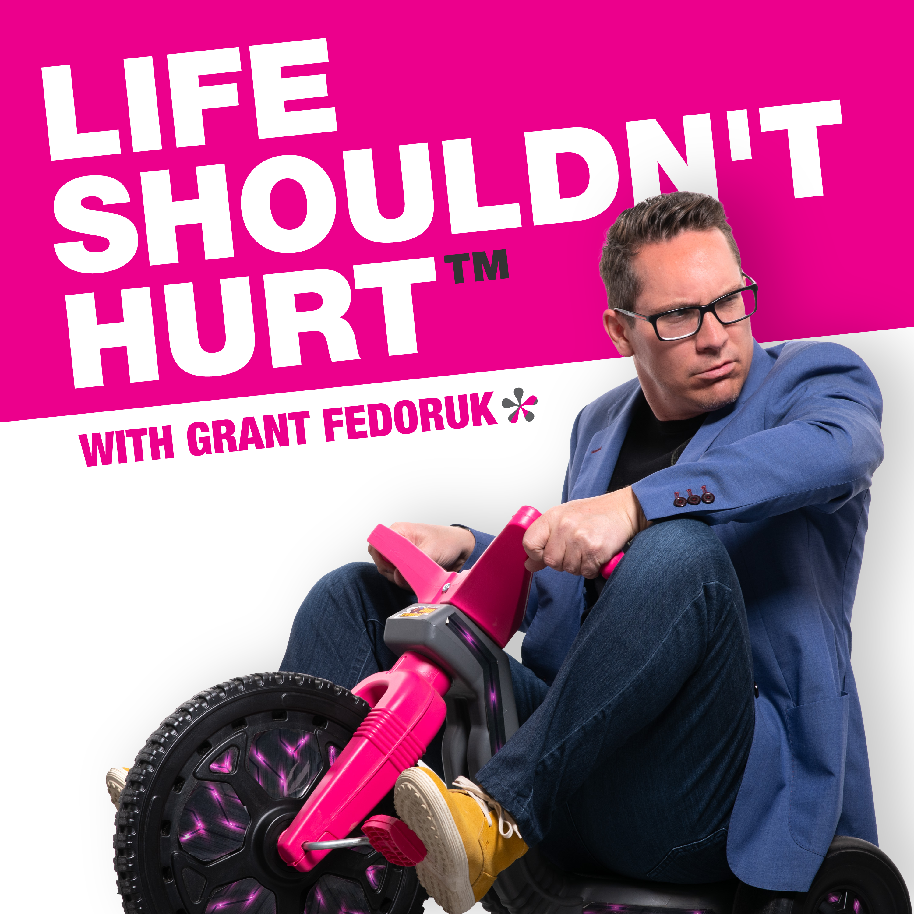 Life Shouldn’t Hurt with Grant Fedoruk