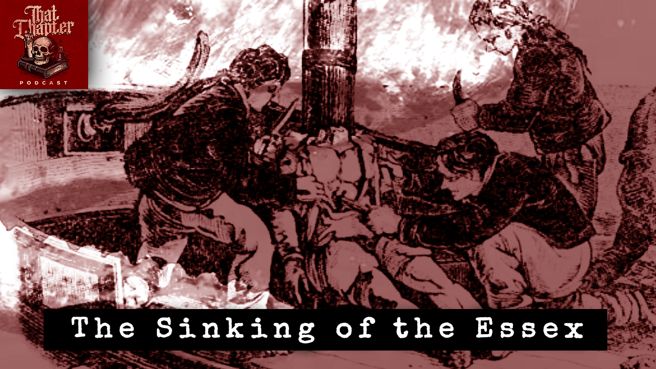 Ep. 169 - The Sinking & Cannibalism of the Essex