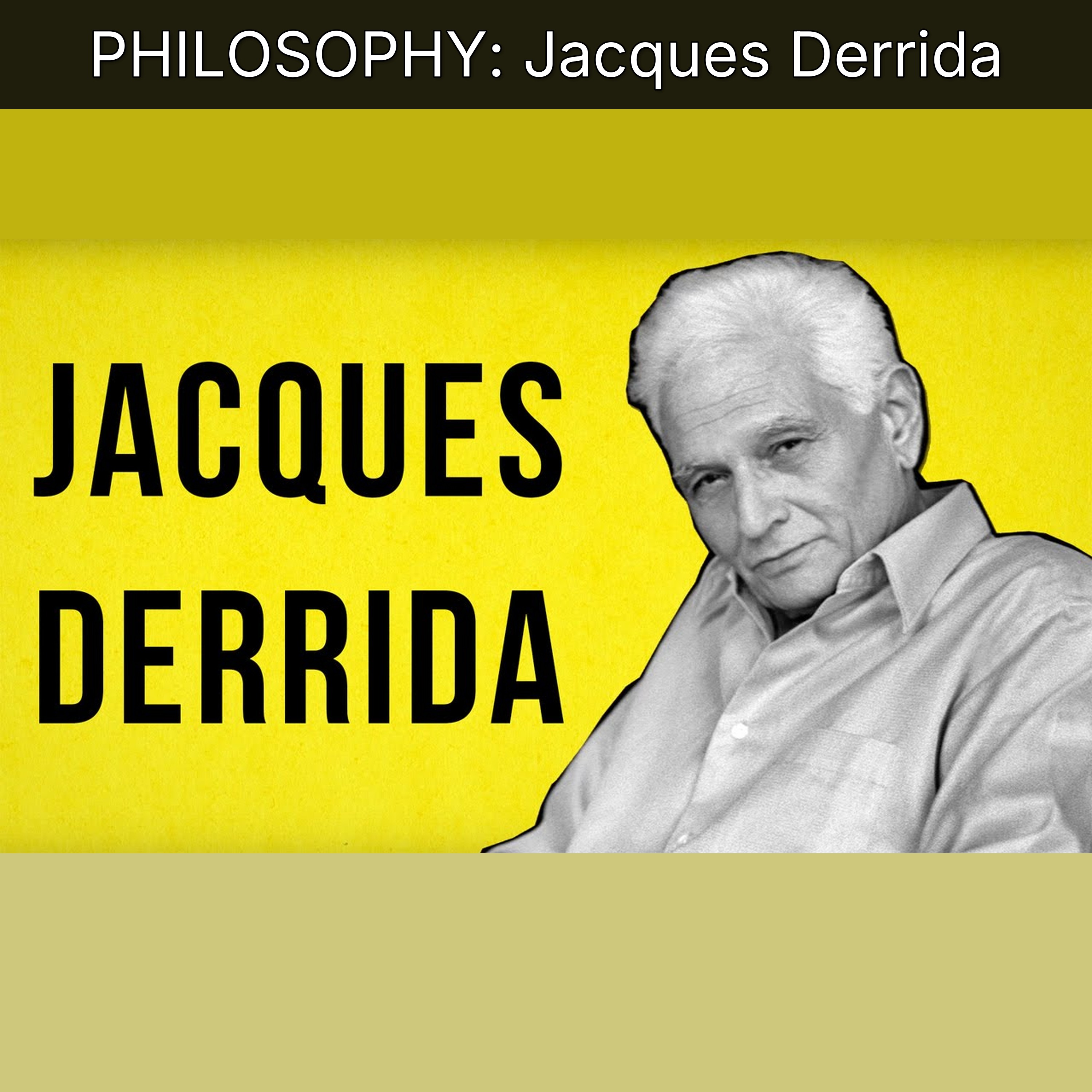 PHILOSOPHY: Jacques Derrida