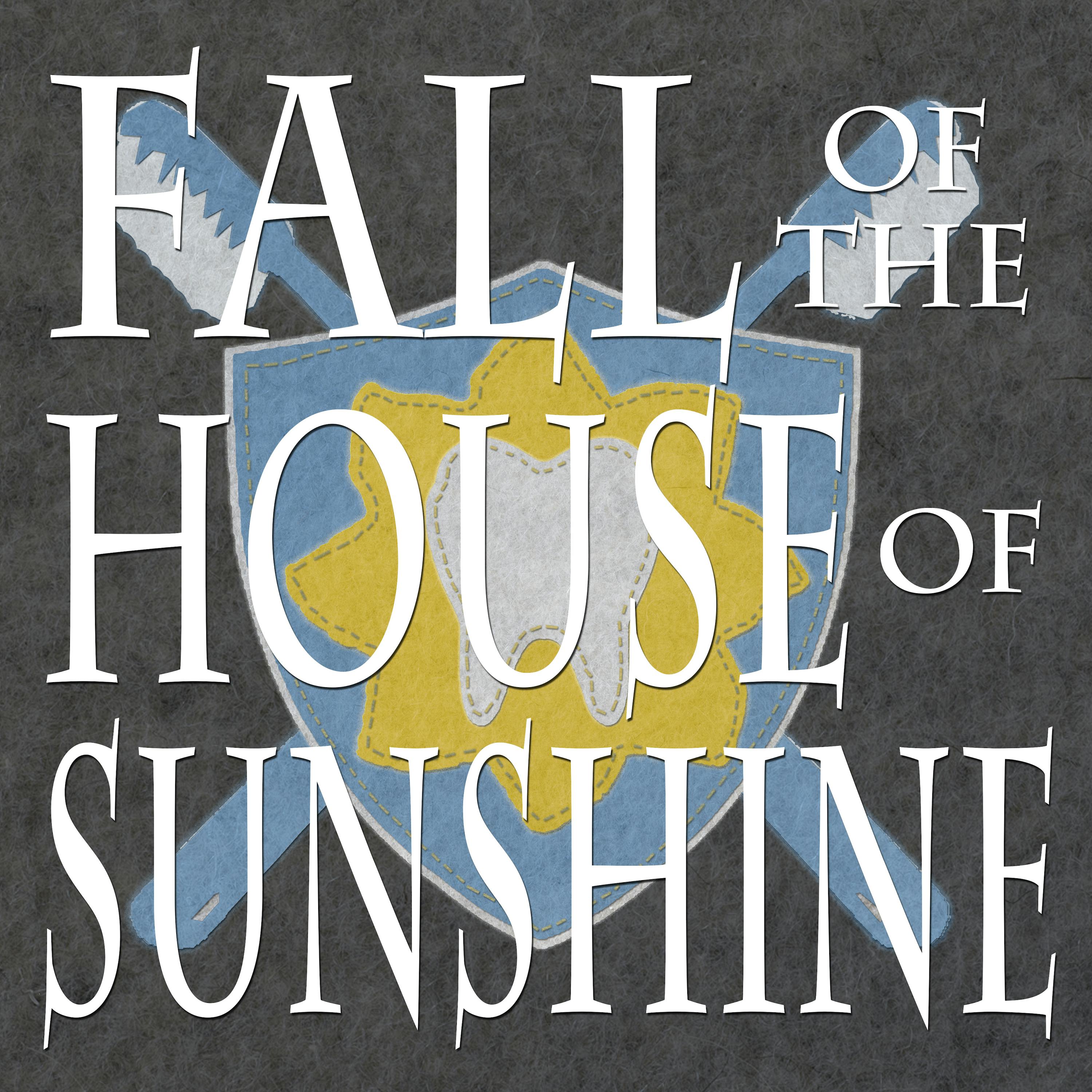 Fall of the House of Sunshine podcast show image